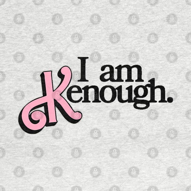 i am kenough by WildPackDesign